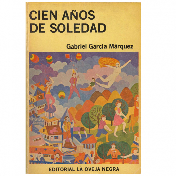 GABRIEL GARCÍA MÁRQUEZ &quot;CIEN AÑOS DE SOLEDAD&quot; Bogotá: Ed. La oveja negra, 1978.