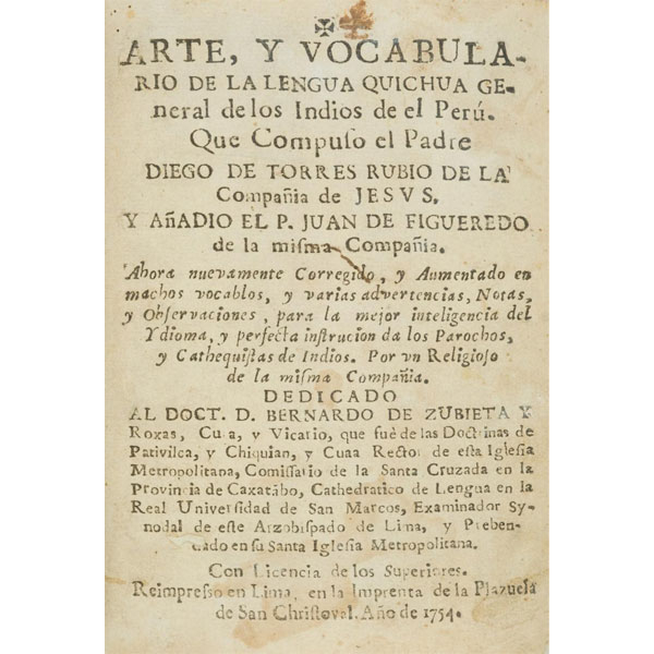 Diego de TORRES RUBIO.- "ARTE Y VOCABULARIO DE LA LENGUA QUICHUA GENERAL DE LOS INDIOS DEL PERÚ" Lima 1754.