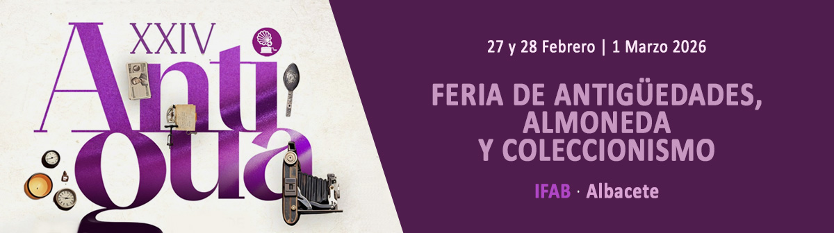 ANTIGUA 2026 Feria de Antigüedades, Almoneda y Coleccionismo en ALBACETE ANTIGUA 2026 Feria de Antigüedades, Almoneda y Coleccionismo en ALBACETE