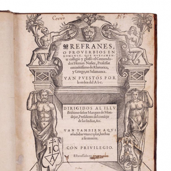 HERNÁN NÚÑEZ. "REFRANES O PROVERBIOS EN ROMANCE" Salamanca: Juan de Canova, 1555.