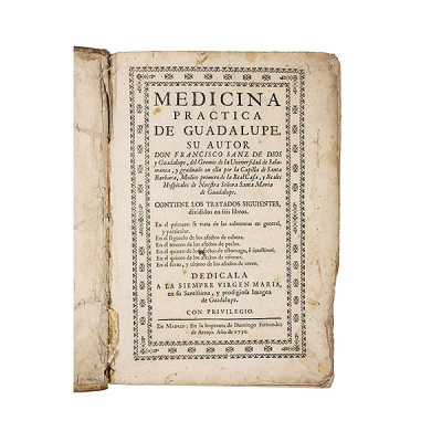 FRANCISCO SANZ DE DIOS Y GUADALUPE.   &quot;MEDICINA PRÁCTICA DE GUADALUPE&quot; 1730.