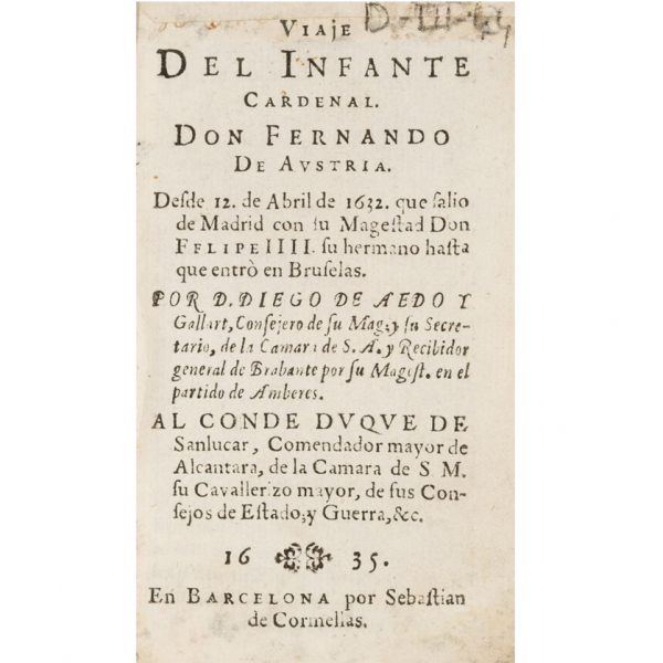 DIEGO DE AEDO Y GALLART - "VIAJE DEL INFANTE CARDENAL DON FERNANDO DE AUSTRIA