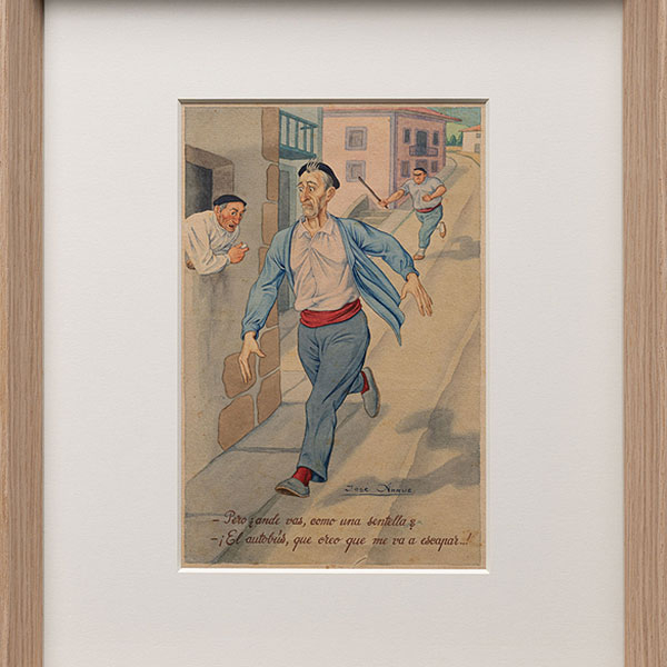 "Pero ¿ande vas, como una sentella? ! El autobús, que creo que me va a escapar"   JOSE ARRUE (Bilbao, 1895-1977). 